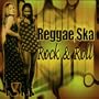 Raggae, Ska (Rock & Roll)