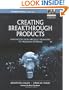 Creating Breakthrough Products: Innovation from Product Planning to Program Approval