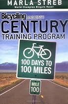 Bicycling Magazine's Century Training Program: 100 Days to 100 Miles Bicycling Magazine's Century Training Program: 100 Days to 100 Miles