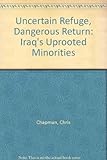 Uncertain refuge, dangerous return : Iraq's uprooted minorities