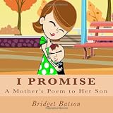 I Promise: A Mother's Poem to Her Son ~ Bridget M Batson