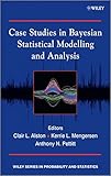 Case studies in Bayesian statistical modelling and analysis