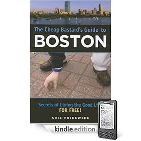 The Cheap Bastard's Guide to Boston: Secrets of Living the Good ...