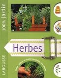 Herbes : Le guide indispensable pour cultiver et entretenir un jardin d'herbes culinaires