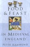 Food & Feast in Medieval England (Food & Feasts)