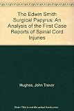 The Edwin Smith surgical papyrus : an analysis of the first case reports of spinal cord injuries