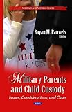 Military parents and child custody : issues, considerations, and cases