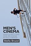 Men's cinema : masculinity and Mise en Scène in Hollywood