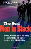 The Real Men In Black: Evidence, Famous Cases, and True Stories of These Mysterious Men and their Connection to the UFO Phenomena