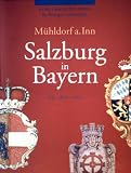 M&uuml;hldorf a - Inn - Salzburg in Bayern: 935-1802-2002 - Heinz Dopsch, Joachim Wild, Hans G Hermann, Erwin Namer, Sabine Veits-Falk, Christian Dirninger, Adolf Hahnl, Reinhold Reith, Angelika Kromas, Thomas J Kupferschmied, Albrecht Miller, Edwin Hamberger, Hans M K&ouml;rner, Karl B Murr, Reinhard Heydenreuter, Ulrike Stoll, Angelika Fox, Reinhard Wanka, Gerhard F&uuml;rmetz, Norbert Lehning