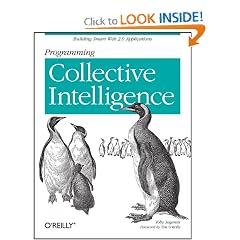 Programming Collective Intelligence: Building Smart Web 2.0 Applications