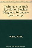 Techniques of high resolution nuclear magnetic resonance spectroscopy