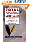 Total Performance Scorecard: Redefining Management to Achieve Performance with Integrity