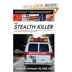 The Stealth Killer: Is Oral Spirochetosis the Missing Link in the Dental and Heart Disease... by William D. Nordquist BS DMD MS, Connie Strasheim and Rebecca Nordquist