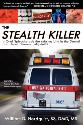 the stealth killer is oral spirochetosis the missing link in the dental and heart disease labyrinth