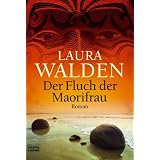 Der Fluch der Maorifrau: Romanvon "Laura Walden"