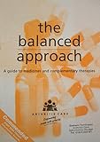 The balanced approach : a guide to medicines and complementary therapies