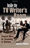 Inside the TV Writer's Room: Practical Advice for Succeeding in Television (Television and Popular Culture)