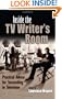 Inside the TV Writer's Room: Practical Advice for Succeeding in Television (Television and Popular Culture)