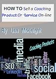 How To Sell A Coaching Product or Service On-line