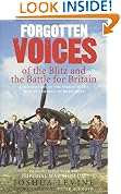 Forgotten Voices of the Blitz and the Battle For Britain