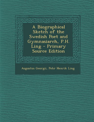 A Biographical Sketch of the Swedish Poet and Gymnasiarch, P.H. Ling