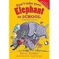 Don't Take Your Elephant to School: All Kinds of Alphabet Poems
