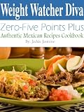 Weight Watcher Diva Zero-Five Points Plus Authentic Mexican Recipes Cookbook