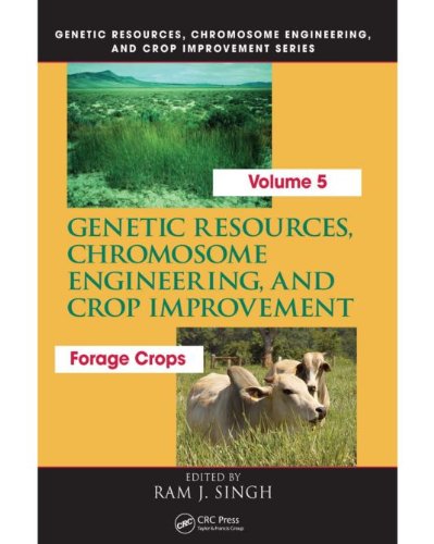 Genetic Resources, Chromosome Engineering, and Crop Improvement:: Forage Crops, Vol 5 (Genetic Resources Chromosome Engineering & Crop Improvement)