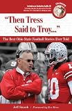 Then Tress Said to Troy: The Best Ohio State Football Stories Ever Told with CD (Best Sports Stories Ever Told)