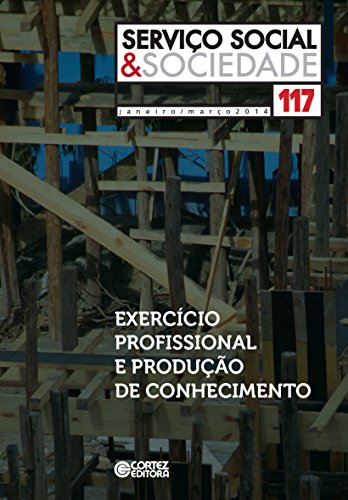 Revista Serviço Social & Sociedade 117: Exercício profissional e produção de conhecimento (Portuguese Edition)