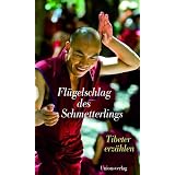 Fl�gelschlag des Schmetterlings: Tibeter erz�hlenvon "Alice Gr�nfelder"