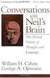 Conversations With Neil's Brain: The Neural Nature Of Thought And Language