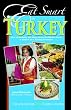 Eat Smart in Turkey: How to Decipher the Menu, Know the Market Foods & Embark on a Tasting Adventure, Second Edition (Eat Smart, 3)