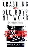 Crashing the Old Boys Network: The Tragedies and Triumphs of Girls and Women in Sports