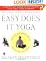 The American Yoga Association's Easy Does It Yoga : The Safe and Gentle Way to Health and Well-Being