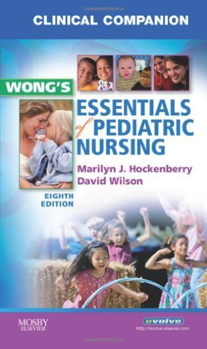 Clinical Companion for Wong's Essentials of Pediatric Nursing by Marilyn J. Hockenberry PhD RN PNP-BC FAAN (2008-10-01)