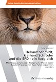 Produkt-Bild: Helmut Schmidt,  Gerhard Schr&ouml;der  und die SPD - ein Vergleich: Machtbewusstsein statt Stallgeruch: Warum beide Kanzler Probleme mit ihrer Partei bekommen mussten