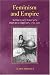 Feminism and Empire: Women Activists in Imperial Britain, 1790-1865