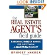 Real Estate Agent's Field Guide, The: Essential Insider Advice for Surviving in a Competitive Market by Bridget McCrea