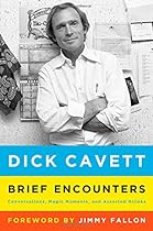 Brief Encounters: Conversations, Magic Moments, and Assorted Hijinks