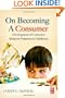 On Becoming a Consumer: Development of Consumer Behavior Patterns in Childhood