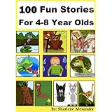 100 Fun Stories for 4-8 Year Olds (Perfect for Bedtime & Young Readers) Imagination Series (Yellow Series) ~ Sharlene Alexander