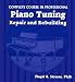 Complete Course in Professional Piano Tuning: Repair and Rebuilding