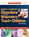 Kendig & Chernick's Disorders of the Respiratory Tract in Children: Expert Consult - Online and Print, 8e (Disorders of the Respiratory Tract in Children (Kendig's))