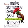 How to Make Someone Love You Forever! In 90 Minutes or Less