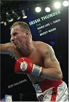 Irish Thunder: The Hard Life and Times of Micky Ward