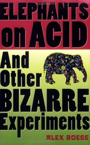 Elephants on Acid: And Other Bizarre Experiments (Harvest Original) by Boese, Alex (2007) Paperback