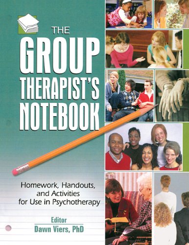 The Group Therapist's Notebook: Homework, Handouts, and Activities for Use in Psychotherapy