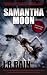 Samantha Moon: The First Four Vampire for Hire Novels, Plus the Christmas Moon Novella and a Never-Before-Published Short Story